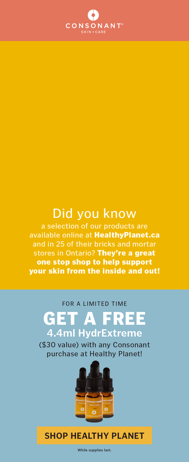 Consonant Skincare Shop our line at Healthy and get a FREE GWP