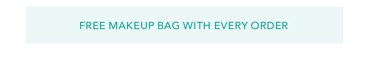 Free Makeup Bag with Every Order