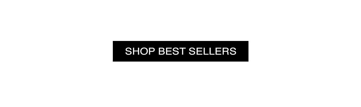 SHOP BEST SELLERS >