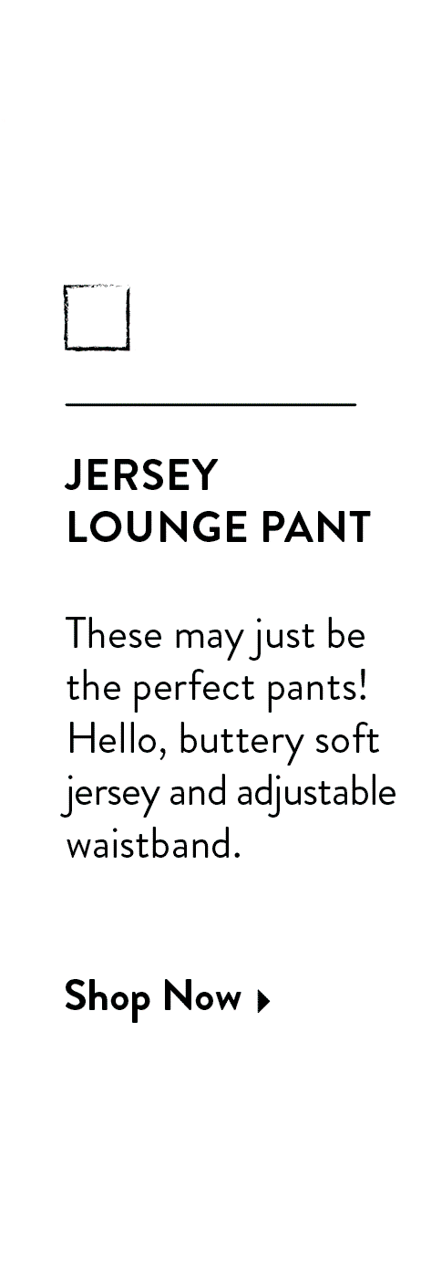 These may just be the perfect pants! Hello, buttery soft jersey and adjustable waistband.