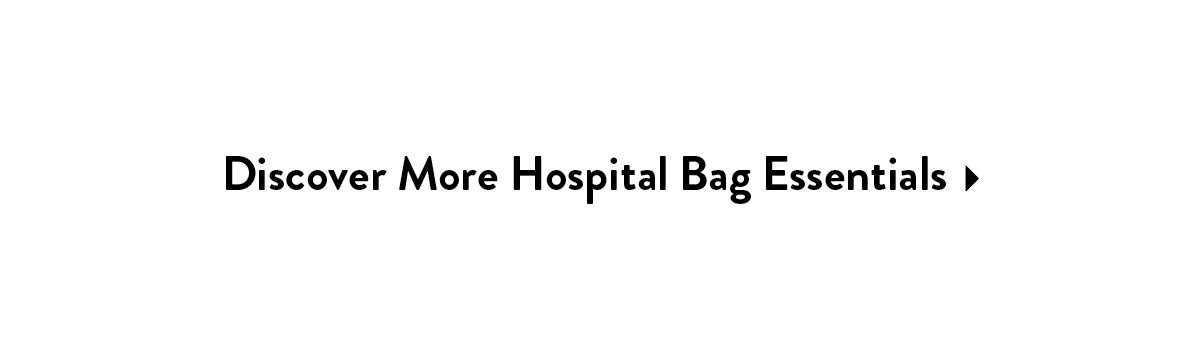 Discover More Hospital Bag Essentials