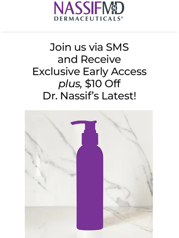 Join us for $10 Off Dr. Nassif’s Newest Arrival 💜