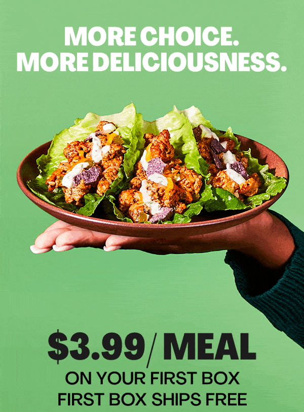 More choice. more deliciousness. 