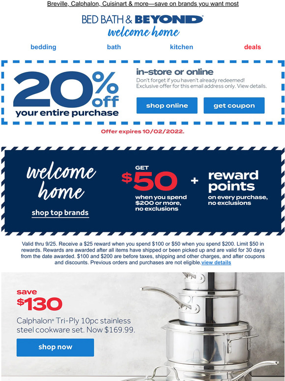 Bed Bath & Beyond Get 50 in rewards when you spend 200! Up to 130