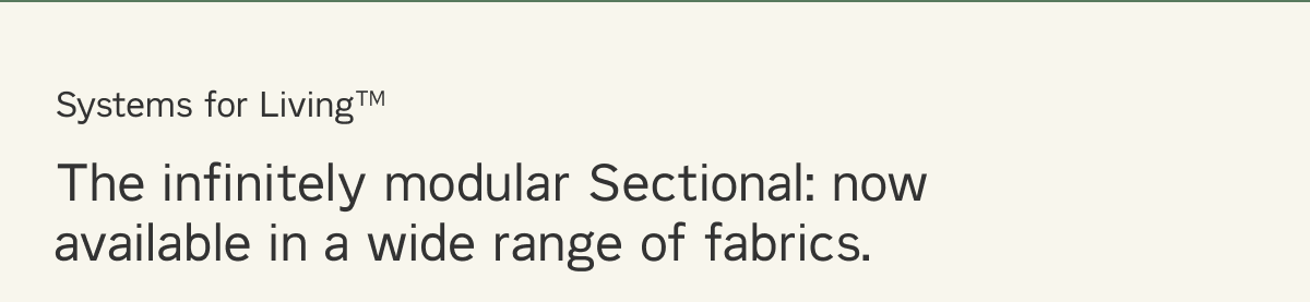 The Sectional, now available in a wide range of fabrics.