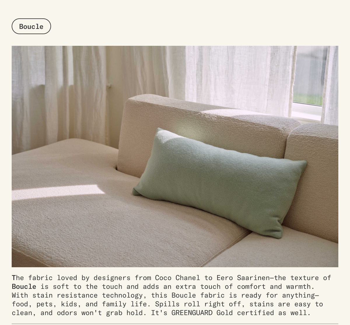 Boucle is soft to the touch and adds comfort and warmth to any room.