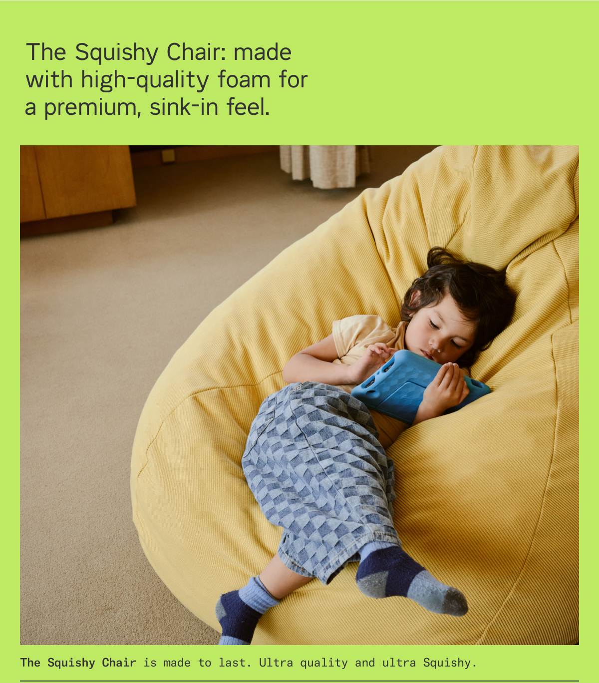 The Squishy Chair, made with high-quality foam for a premium, sink-in feel.