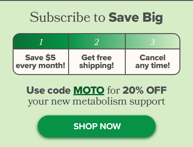 Use code MOTO for 20% OFF your new metabolism support