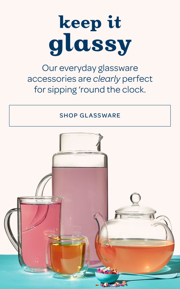 Our everyday glassware accessories are clearly perfect for sipping ‘round the clock - Shop glassware