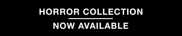 HORROR COLLECTION NOW AVAILABLE