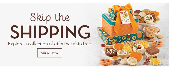 Skip the Shipping - Explore a collection of gifts that ship free.