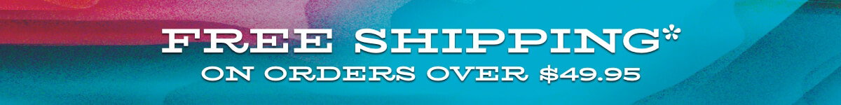FREE SHIPPING* ON ORDERS OVER $49.95