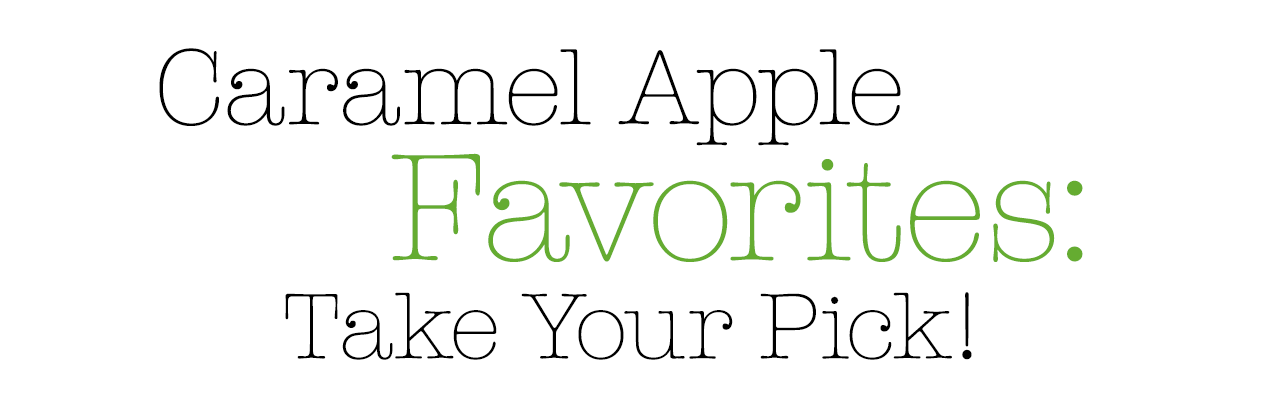Caramel Apple Favorites: Take Your Pick!