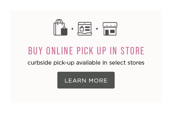 Buy online pick up in store. Curbside pick-up available in select stores. Learn more