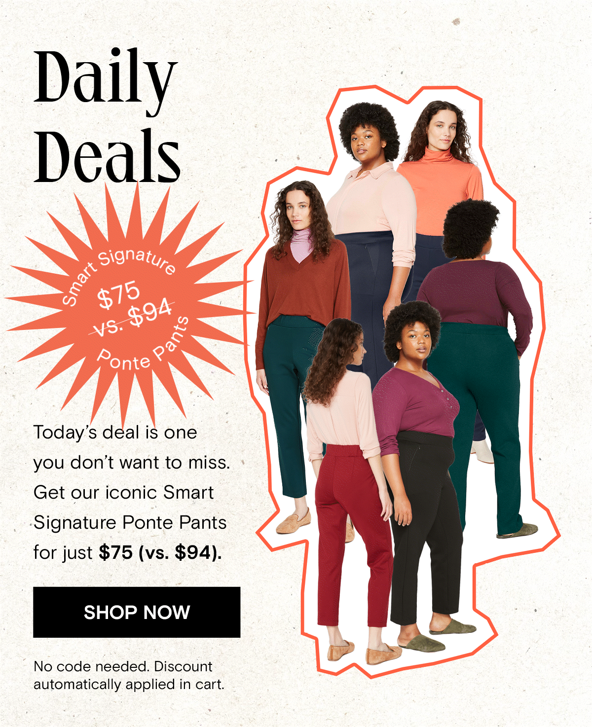 Today's Daily deal is $75 for our ponte pants