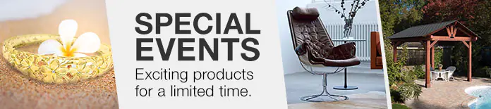 Special Events. Exciting products for a limited time.