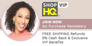ShopHQ VIP™ - Join Now with No Purchase Necessary, Free Shipping Refunds, 5% Cash Back & Exclusive VIP Benefits