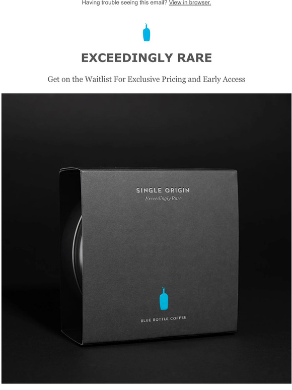 Blue Bottle Coffee Get On The Waitlist Our Newest Exceedingly Rare