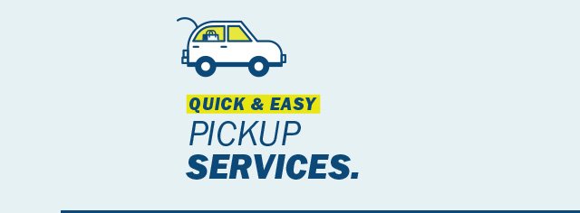 Quick & easy pickup services.