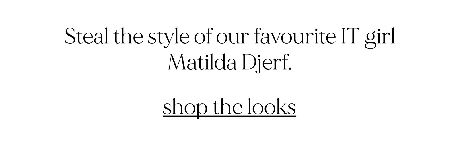 Get Matilda Djerf's 'It' Girl Style For Less - Stolen Inspiration