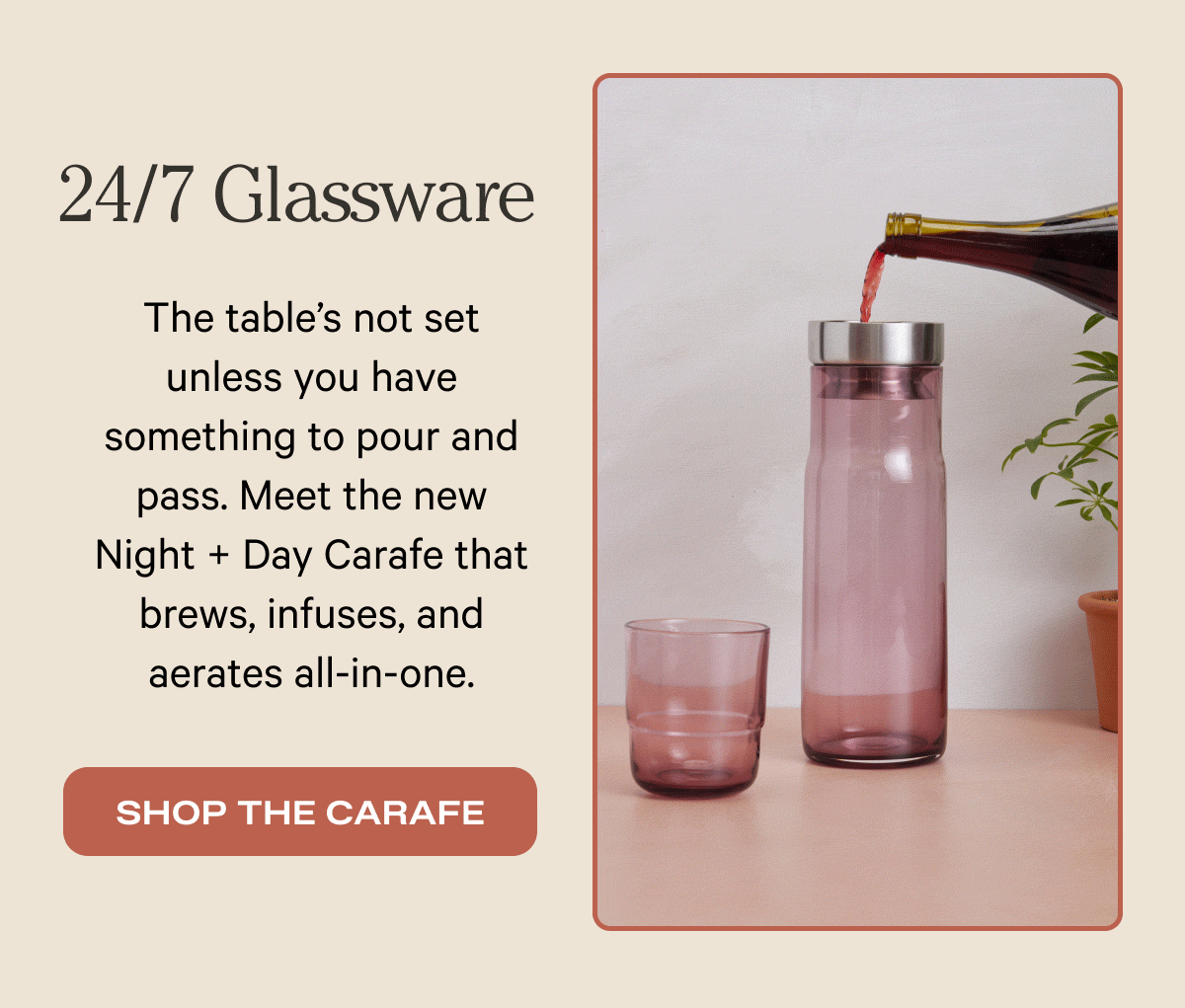 24/7 Glassware - The table’s not set unless you have something to pour and pass. Meet the new Night + Day Carafe that brews, infuses, and aerates all-in-one.. - Shop the Carafe