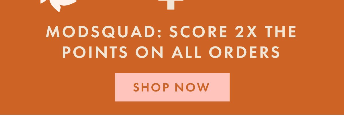 ModSquad: Score 2X the Points on All Orders