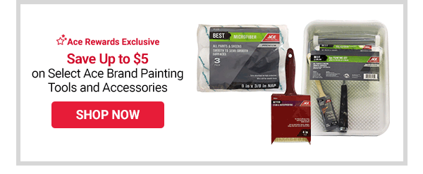 save up to $5 on select ace brand painting tools and accessories