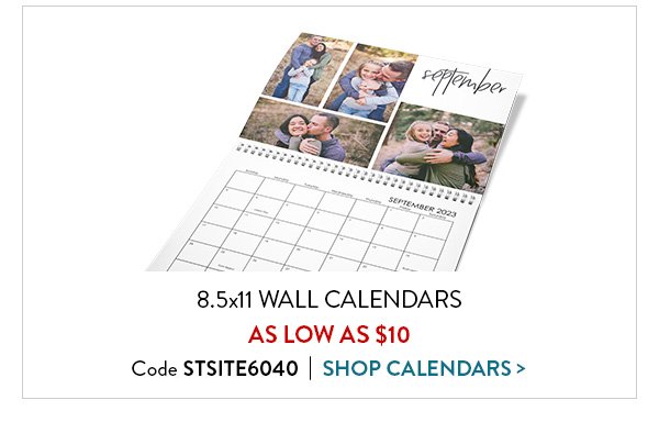 8 and a half by 11 wall calendars as low as 10 dollars. Code STSITE6040 Click to shop calendars.