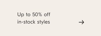 Up to 70% off in-stock styles