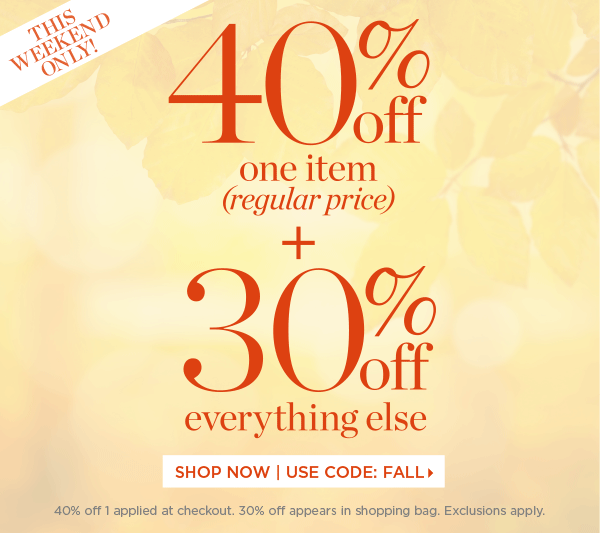 40% off one regular-price item. And enjoy 30% off the rest of your purchase. Use Code: FALL | Shop New Arrivals