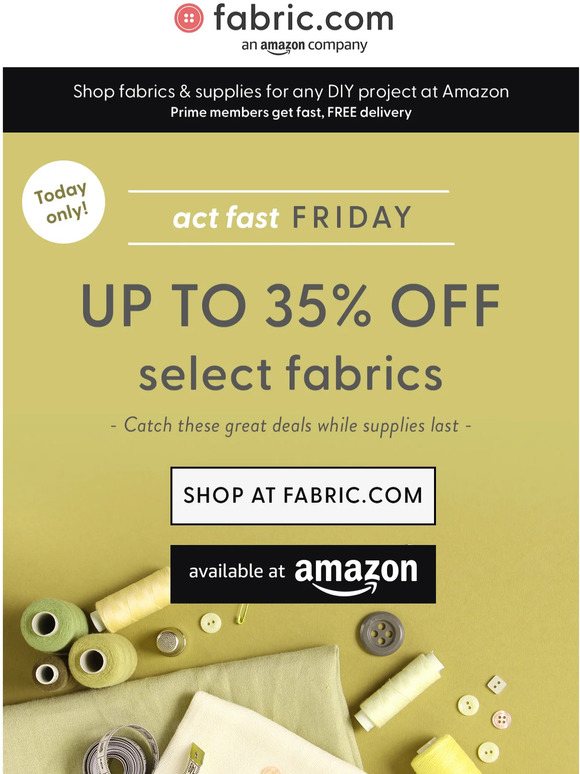 😱 TODAY ONLY: Up to 35% off select fabrics