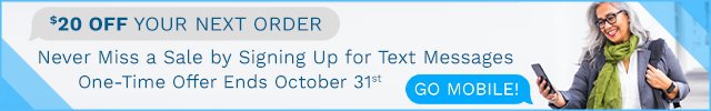 Sign Up for Text Messages & Receive $20 Off Hurry, Offer Ends October 31st, 2022 One-time Use for New & Existing Customers