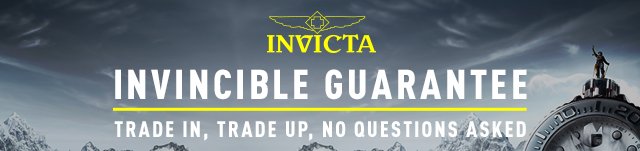 Invicta Invincible Guarantee - Trade In, Trade Up, No Questions Asked