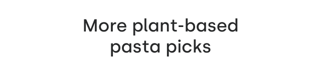 More Plant-Based Pasta Picks