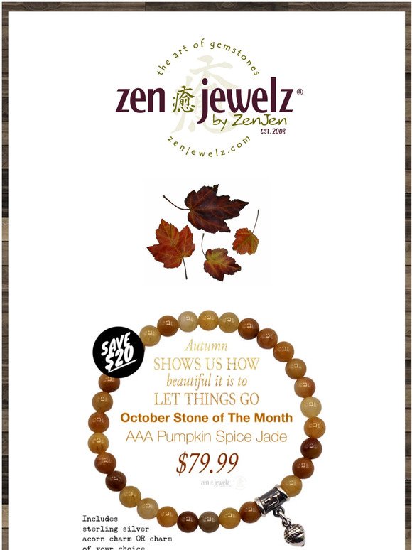 HAPPY FALL Y'ALL - OCTOBER STONE OF THE MONTH - Let Things Go - SHOP OUR AAA PUMPKIN SPICE JADE BRACELET TODAY & SAVE $20!!!