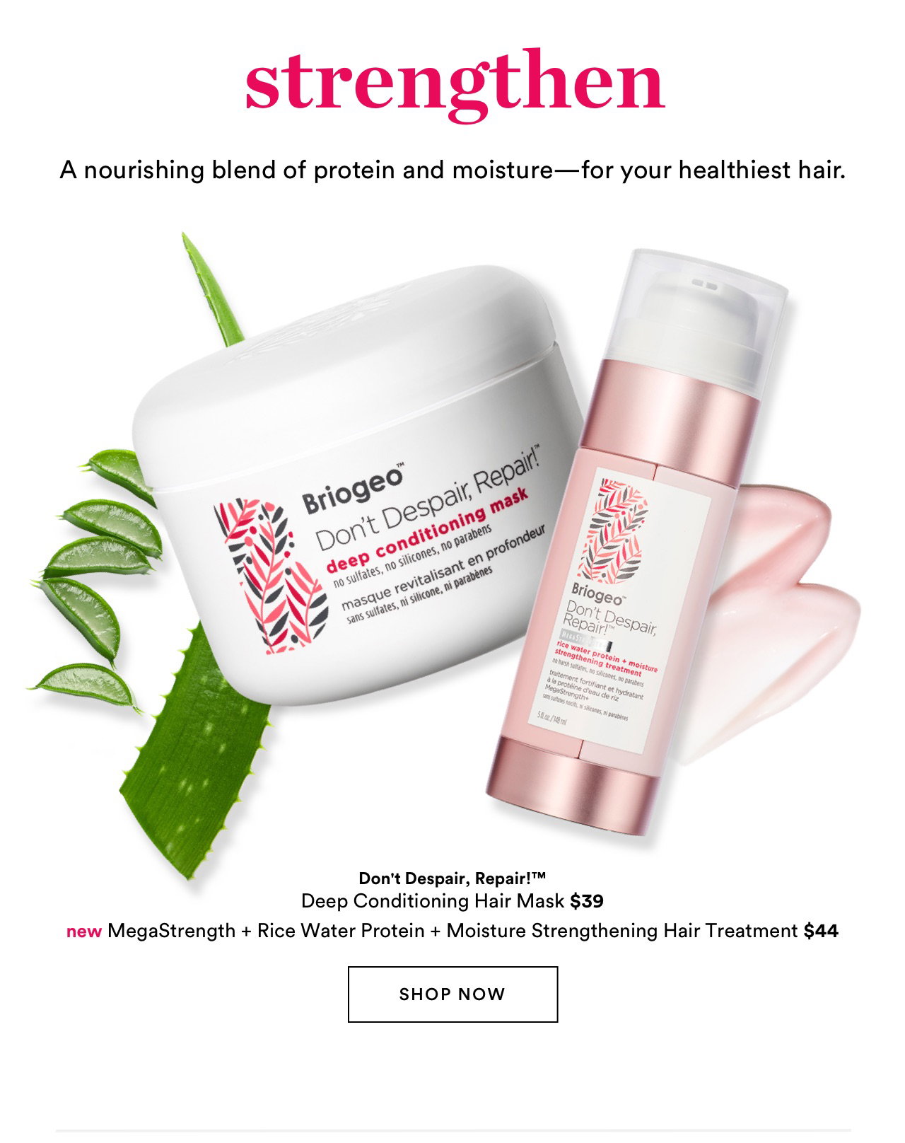 Strengthen | A nourishing blend of protein and moisture- for your healthiest hair.