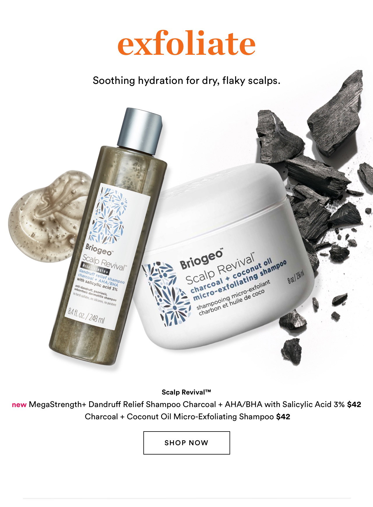 Exfoliate | Soothing hydration for dry, flaky scalps.