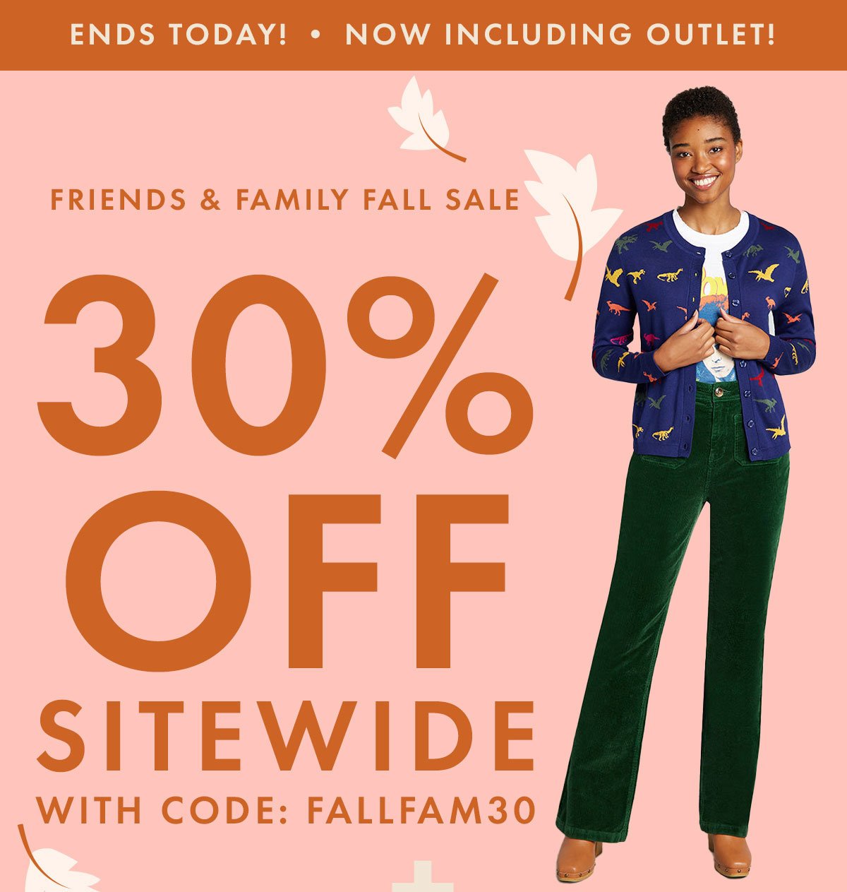 Friends & Family Fall Sale | 30% Off Sitewide with Code: FALLFAM30