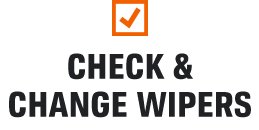 CHECK &
CHANGE WIPERS