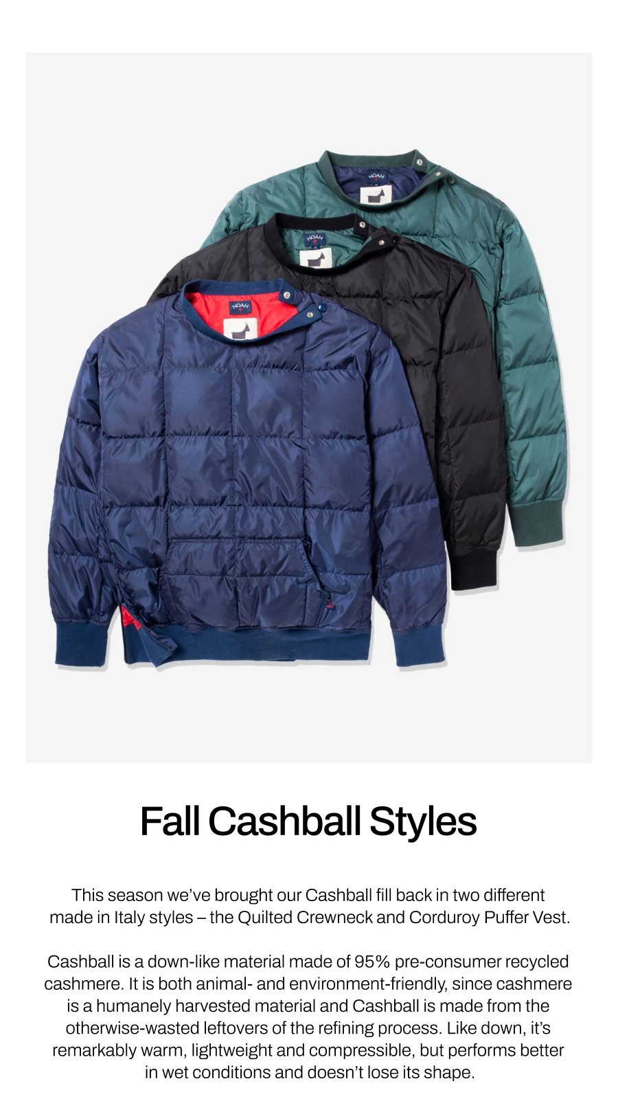 Noah Clothing: Cashmere Cashball Styles: Quilted Crewneck & Puffer