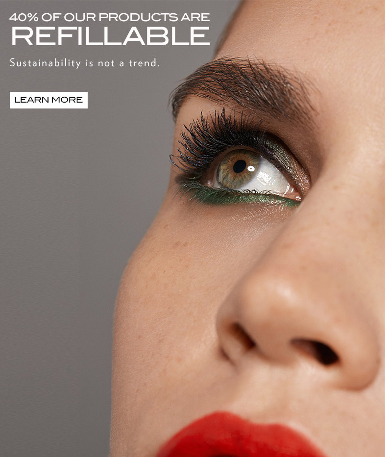 40% of our products are refillable. Sustainability is not a trend. Learn more.