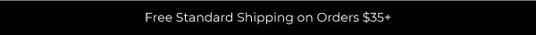 Free Standard Shipping on Orders $35+