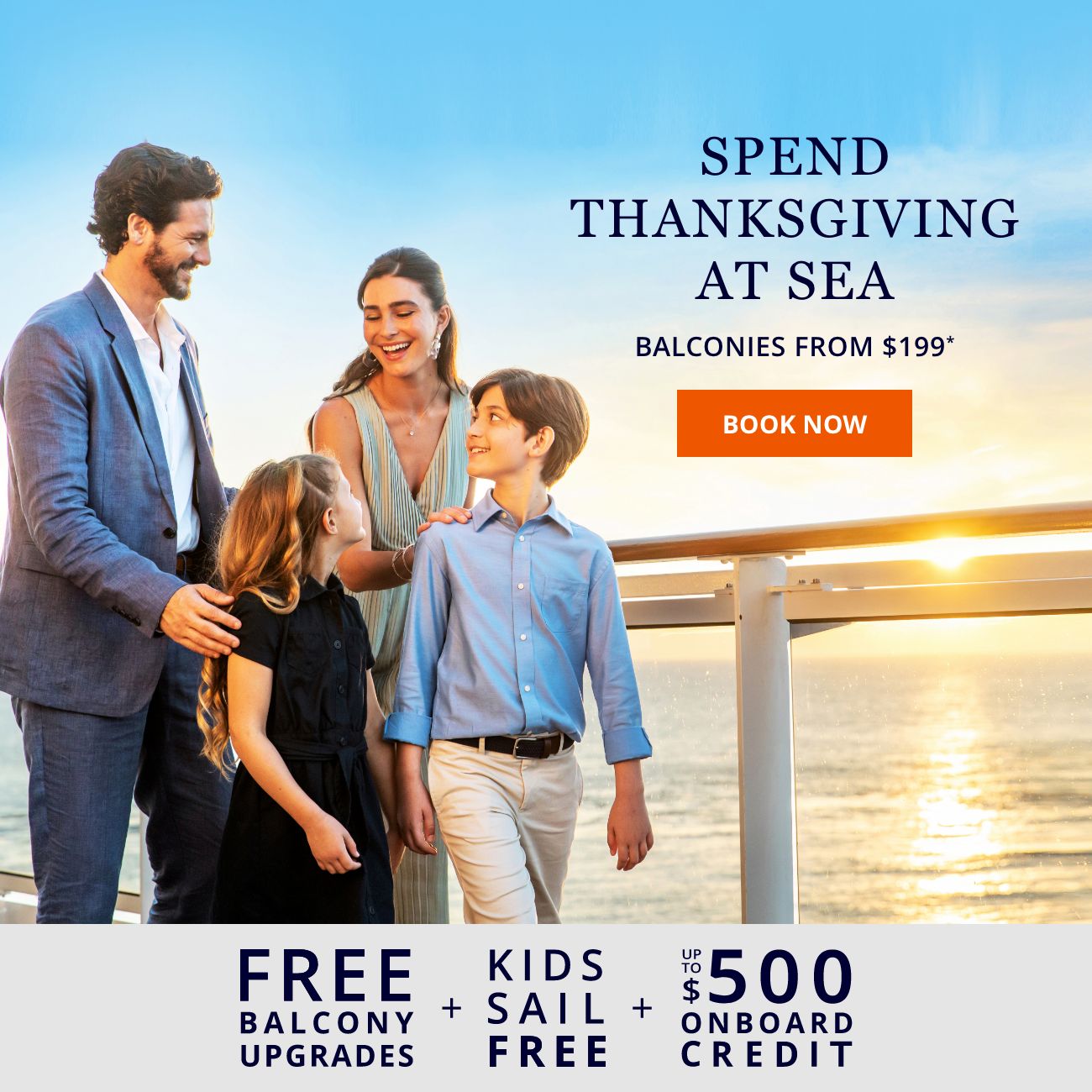 SPEND THANKSGIVING AT SEA – BALCONIES FROM $199*, PLUS FREE BALCONY UPGRADES, KIDS SAIL FREE, & UP TO $500 ONBOARD CREDIT – BOOK NOW