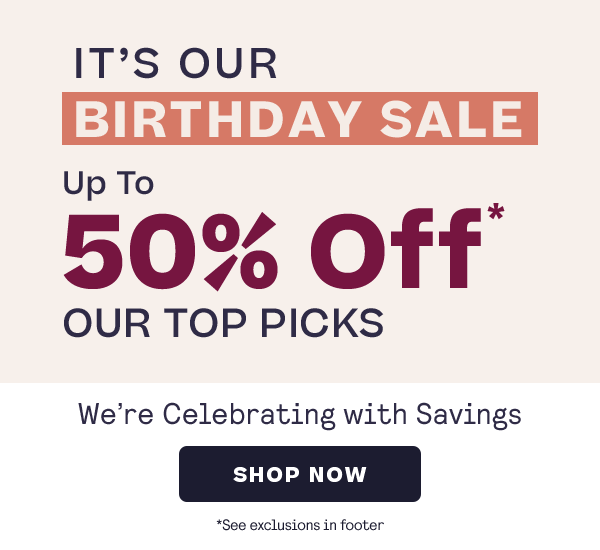 It's Our Birthday Sale up to 50% off