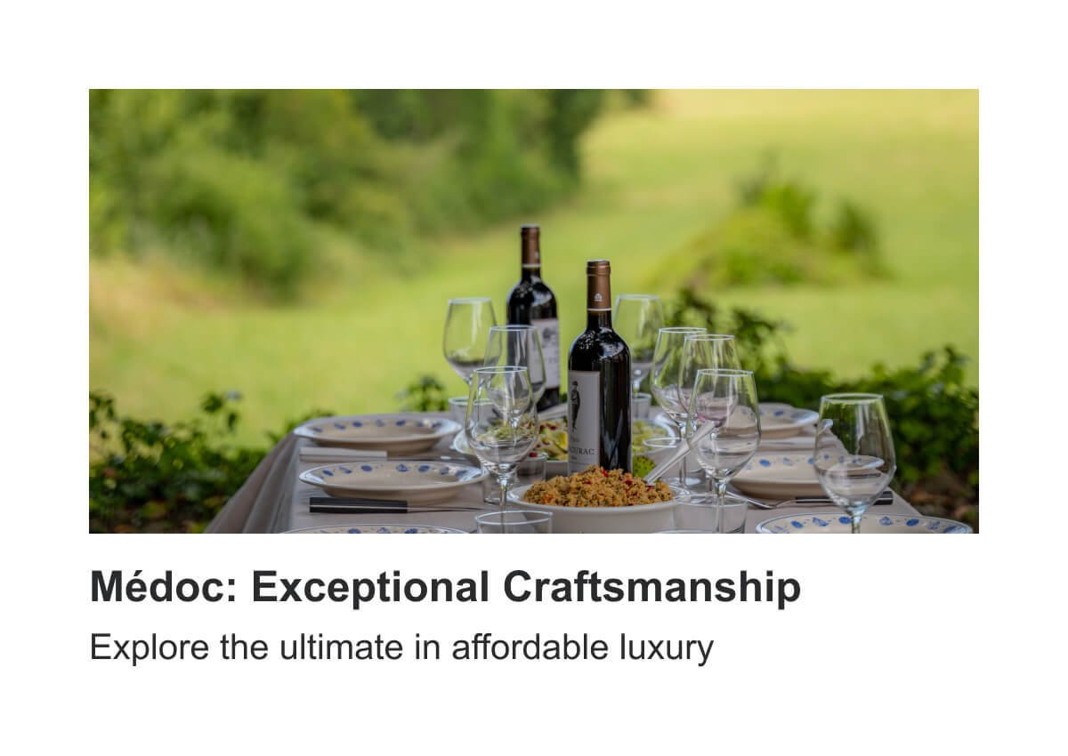 Medoc - Exceptional Craftsmanship. Explore the ulimate in affordable luxury.