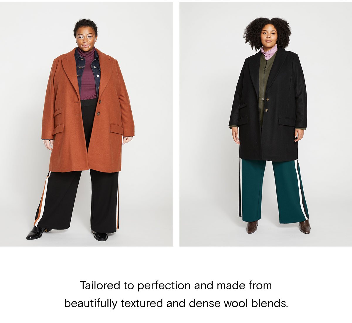 These coats are tailored to perfection