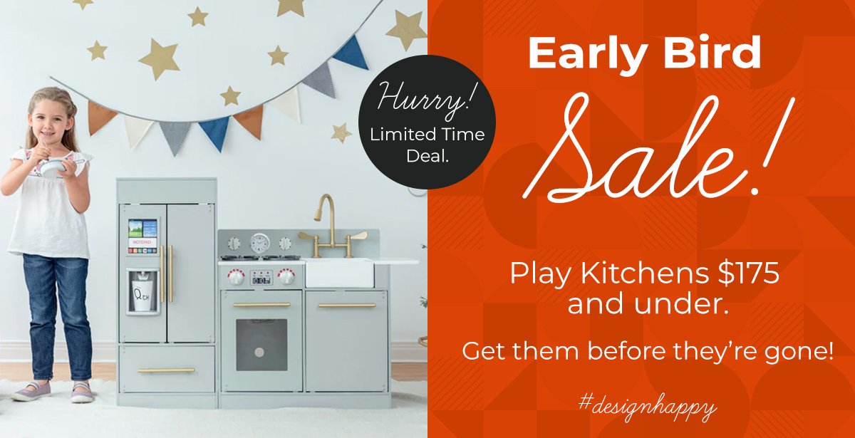 Early Bird Sale! Play kitchens $175 and under. Get them before they're gone!