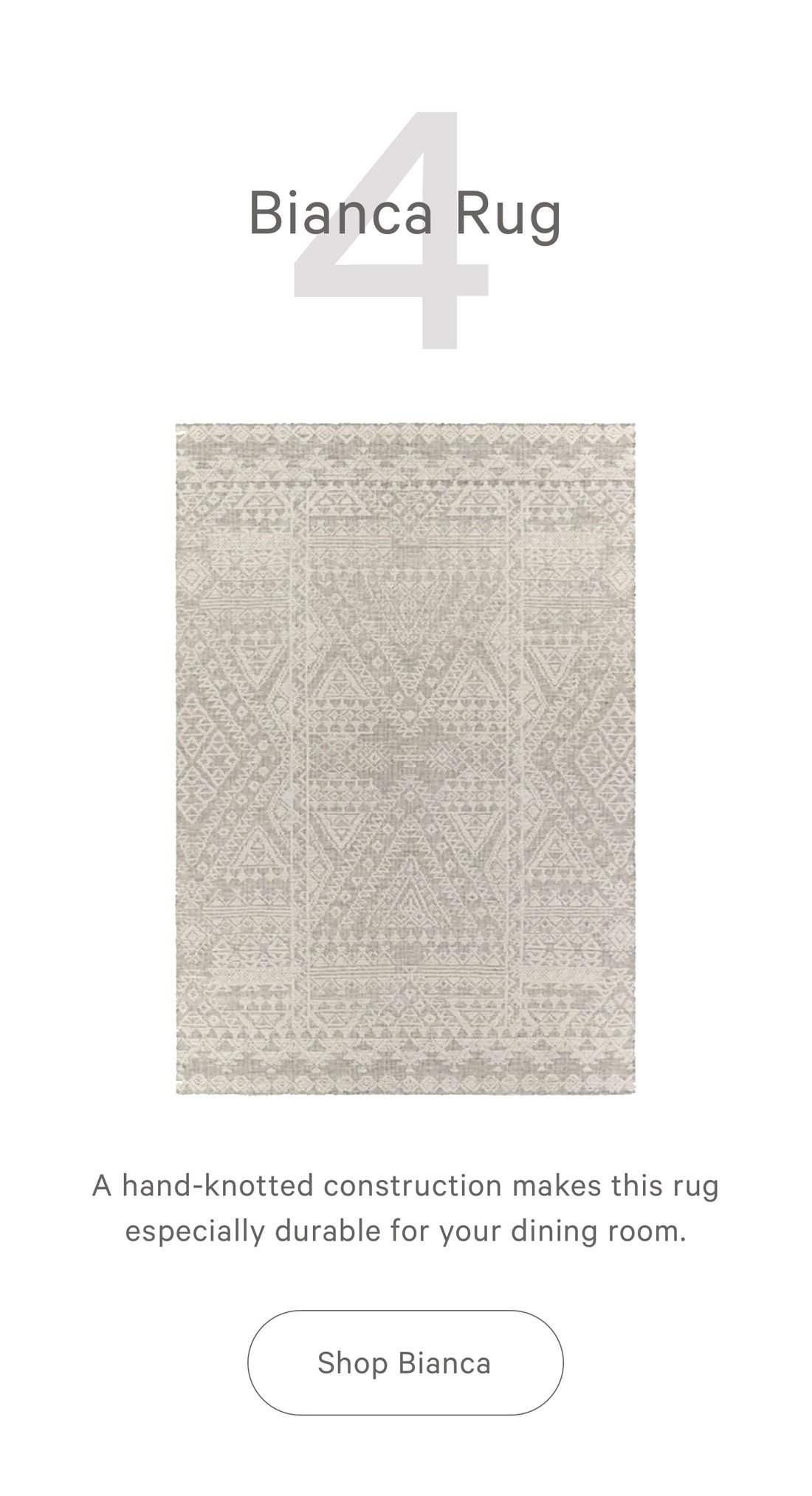 4 Bianca Rug A hand-knotted construction makes this rug especially durable for your dining room.