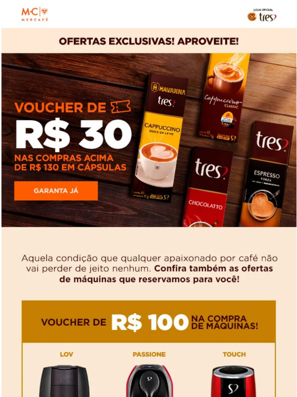 R$30 OFF para cápsulas e R$100 para máquinas!