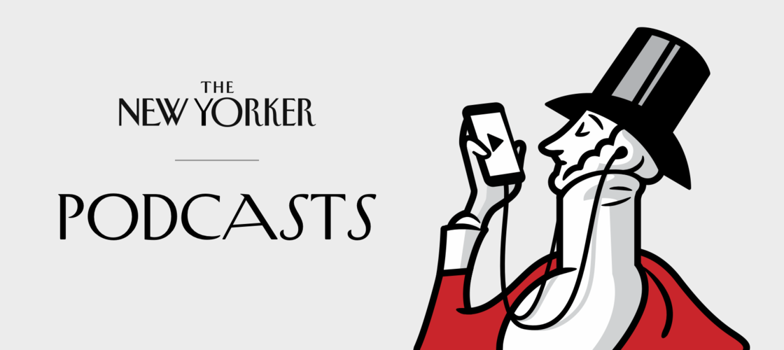 The New Yorker Podcasts